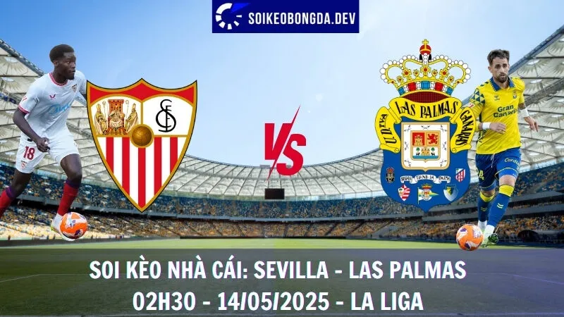 Giải Mã Kèo Hôm Nay Sevilla vs Las Palmas - 14/05/2025 - La Liga