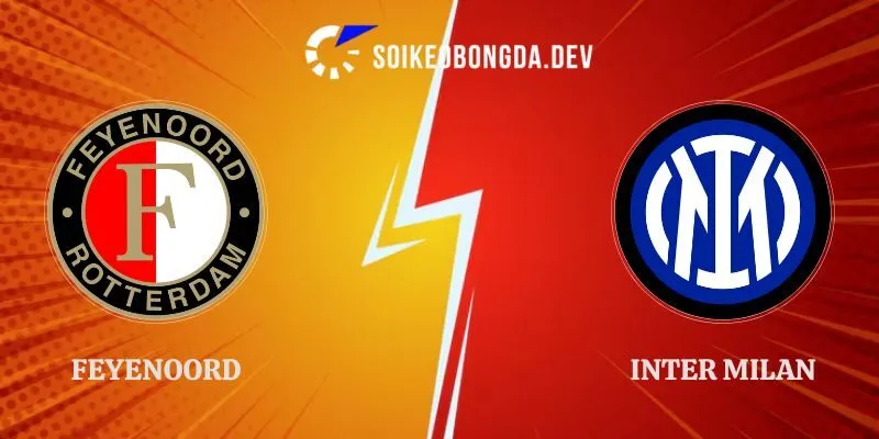 Soi Kèo Feyenoord vs Inter Milan 03h00 Ngày 04/11 Cúp C1